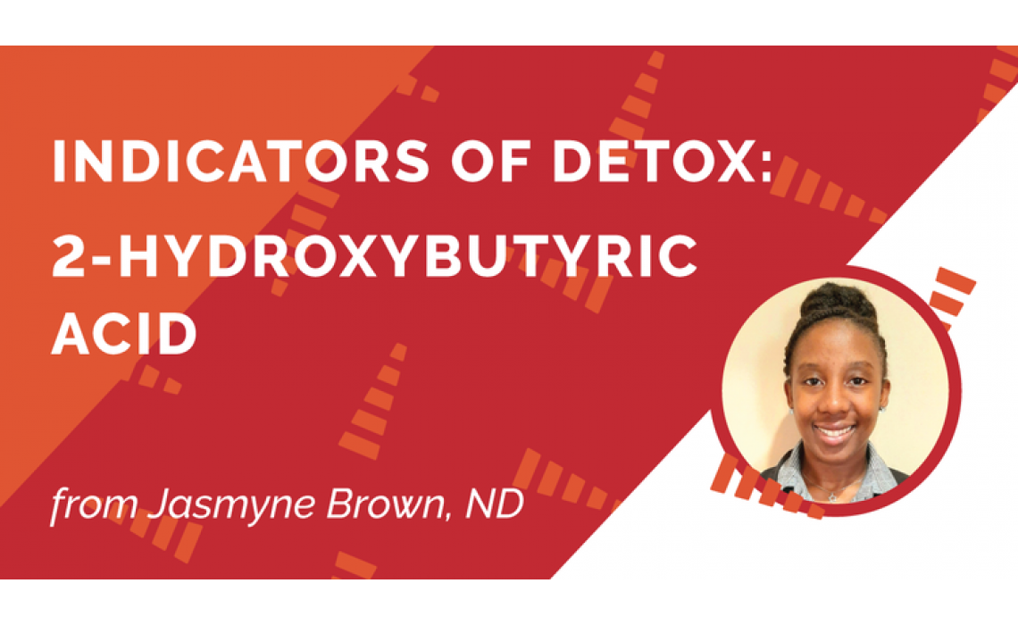 INDICATORS OF DETOX: 2-HYDROXYBUTYRIC ACID